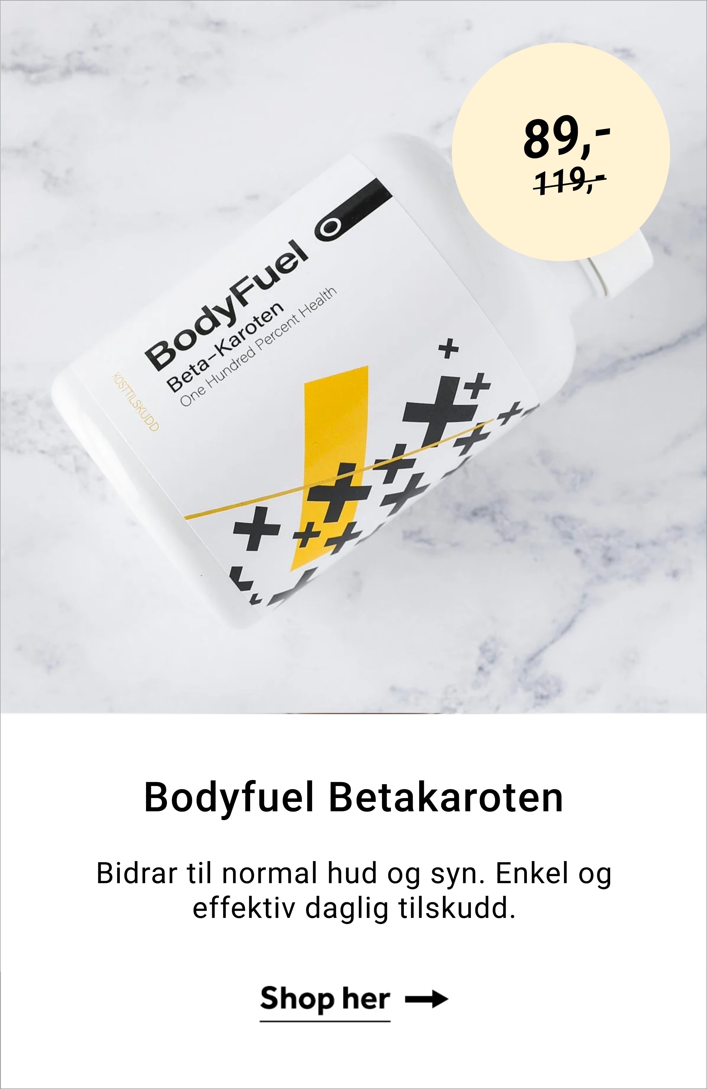 Bodyfuel Betakaroten. Bidrar til normal hud og syn. Enkel og effektiv daglig tilskudd. Shop her →