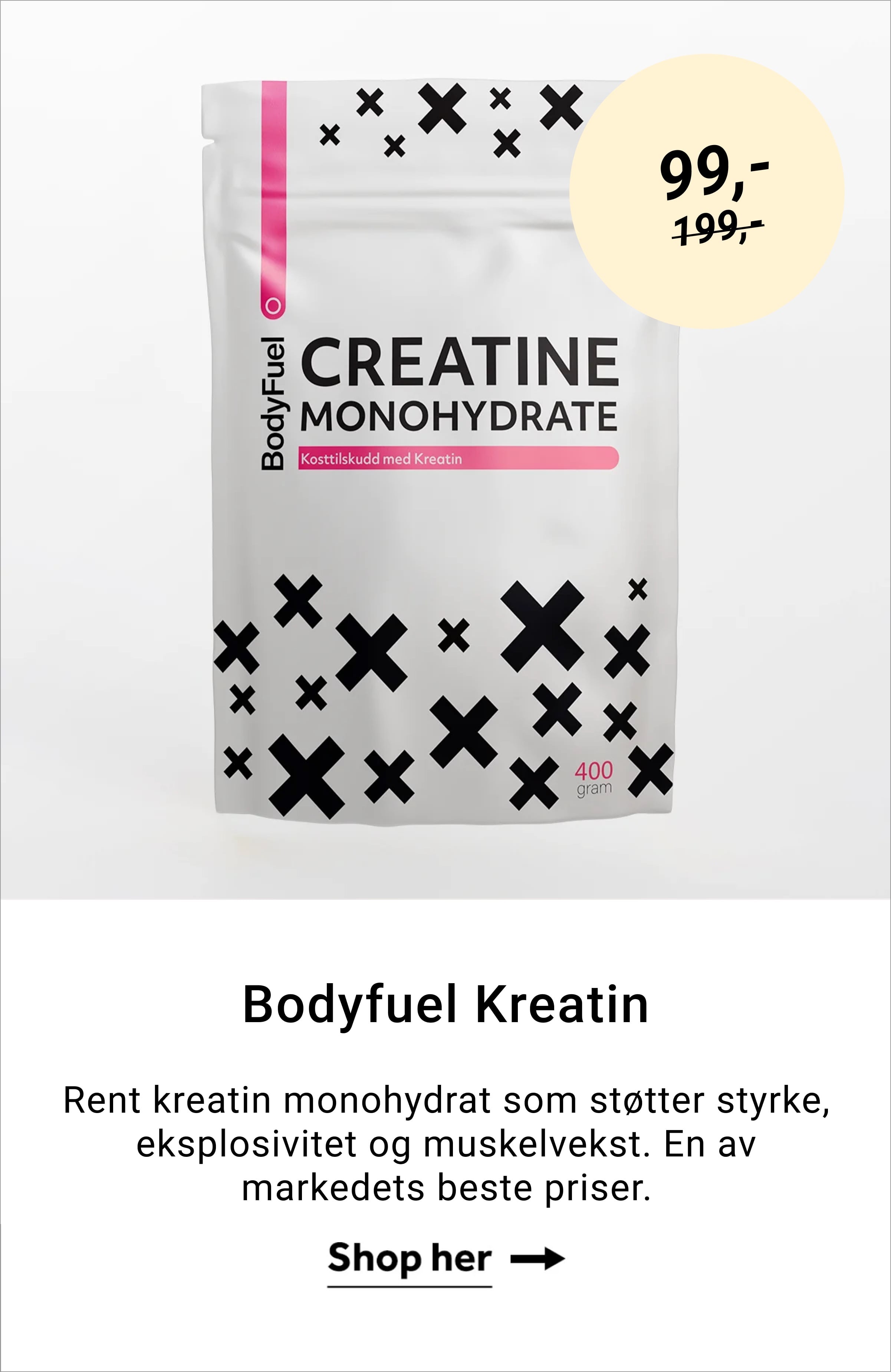 Bodyfuel Kreatin. Rent kreatin monohydrat som støtter styrke, ksplosivitet og muskelvekst. En av markedets beste priser. Shop her →