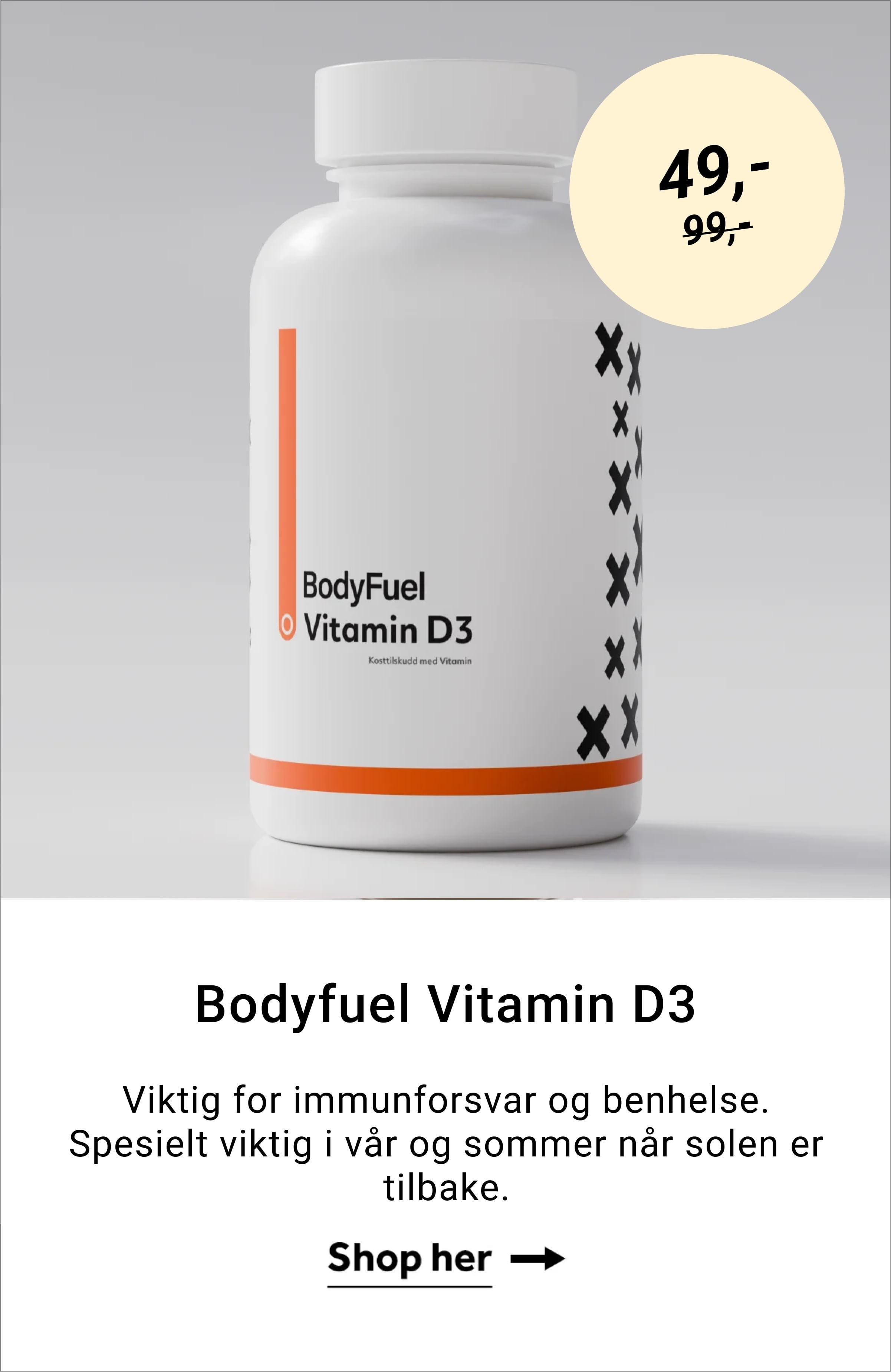 Bodyfuel Vitamin D3. Viktig for immunforsvar og benhelse. Spesielt viktig i vår og sommer når solen er tilbake. Shop her →