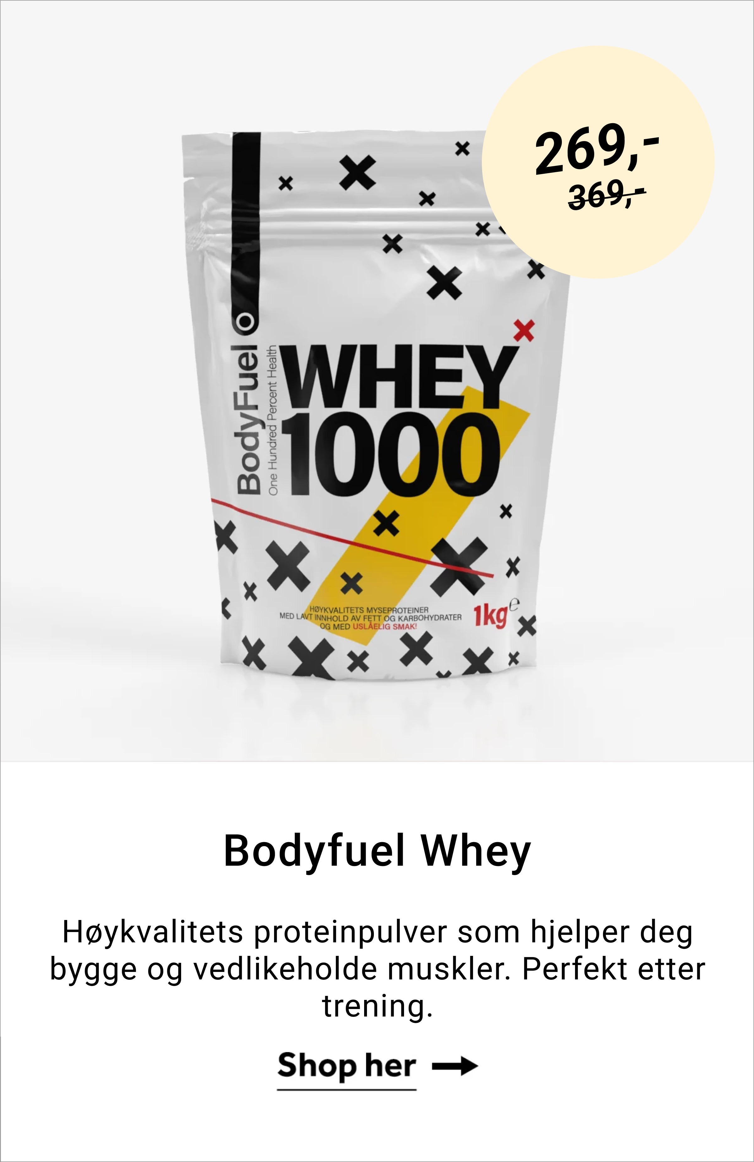 Bodyfuel Whey. Høykvalitets proteinpulver som hjelper deg bygge og vedlikeholde muskler. Perfekt etter trening. Shop her →