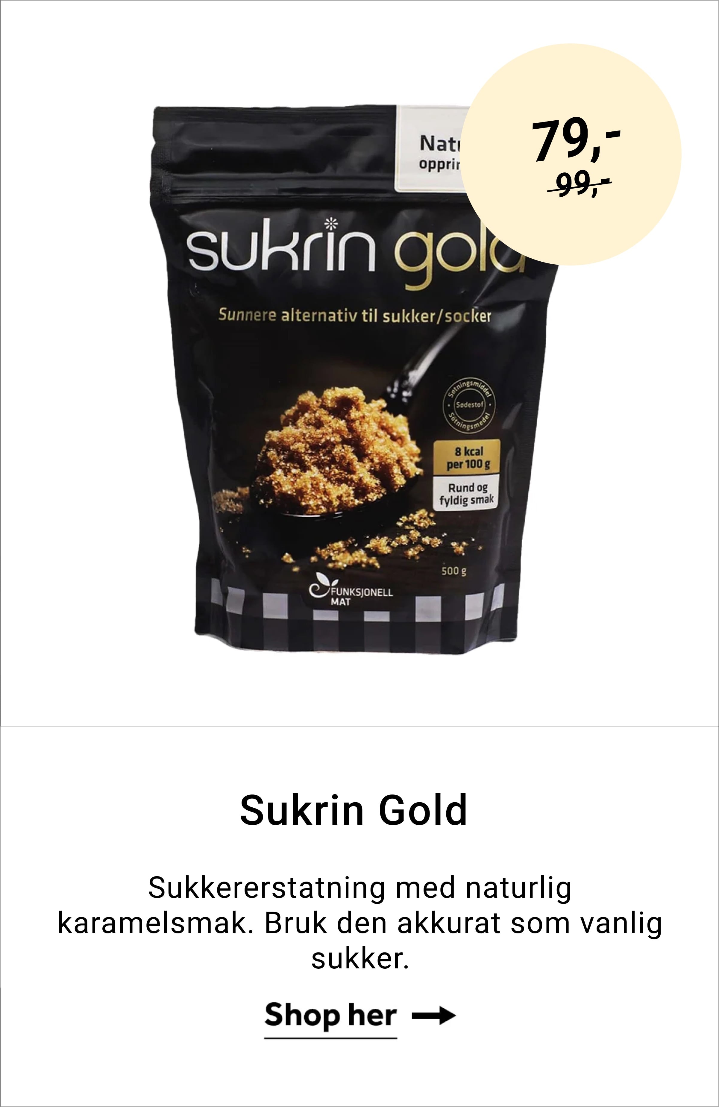 Sukrin Gold. Sukkererstatning med naturlig karamelsmak. Bruk den akkurat som vanlig sukker. Shop her →