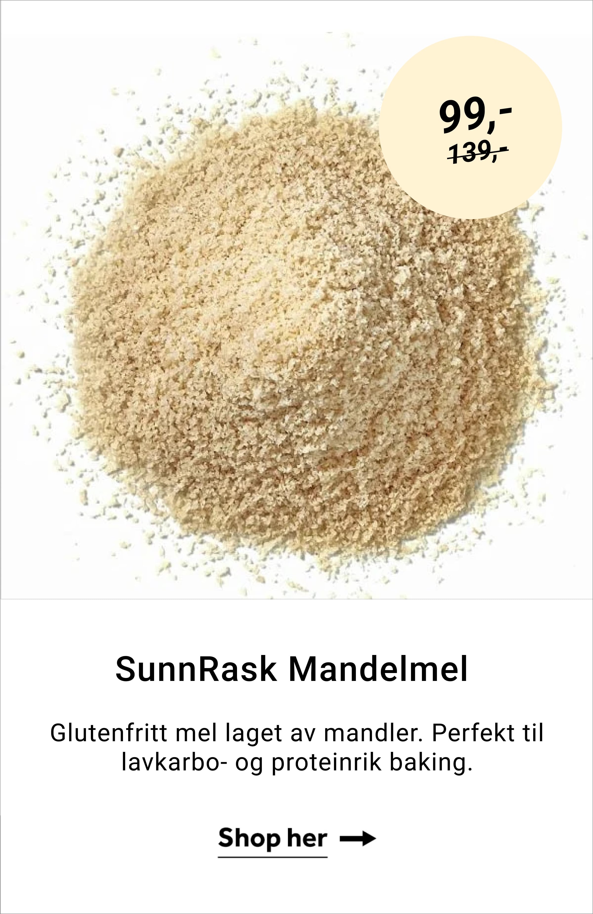 SunnRask Mandelmel, Glutenfritt mel laget av mandler. Perfekt til lavkarbo- og proteinrik baking. Shop her →