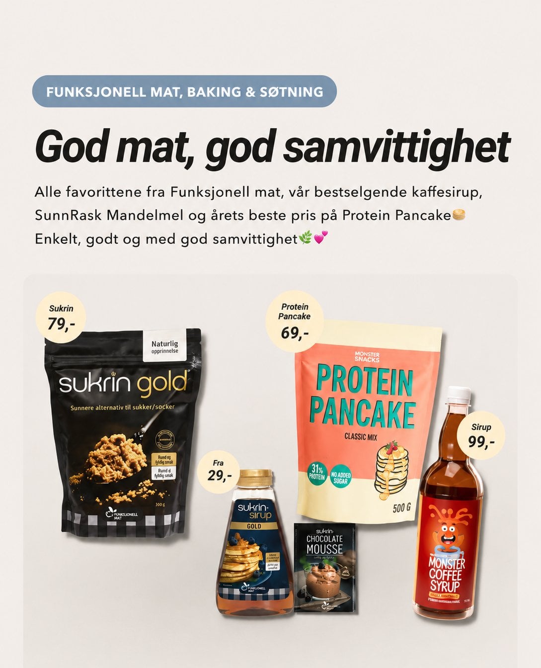 Funksjonell mat, baking og søtning. God mat, god samvittighet Alle favorittene fra Funksjonell mat, vår bestselgende kaffesirup, SunnRask Mandelmel og årets beste pris på Protein Pancake Enkelt, godt og med god samvittighet